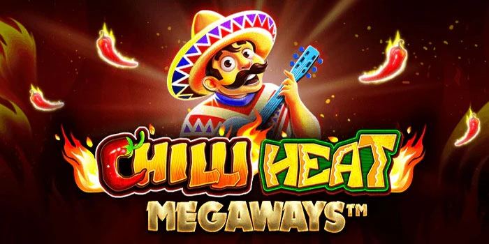 Trik Jitu Jackpot Besar di Slot Chilli Heat Megaways