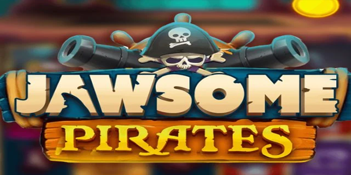 Tips Bersenang-Senang Di Game Slot Jawsome Pirates
